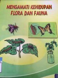 Mengamati Kehidupan Flora Dan Fauna