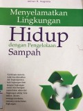 Menyelamatkan Lingkungan Hidup dengan Pengolahan Sampah