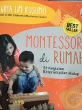 Montessori di Rumah : 55 Kegiatan Keterampilan Hidup