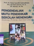 Pengendalian Mutu Pendidikan Sekolah Menengah : konsep, prinsip, dan instrumen