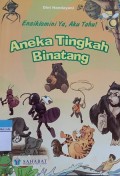 Ensiklomini Ya, Aku Tahu ! 'Aneka Tingkah Binatang'