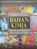 Ensiklopedia Bahan Kimia : dalam kehidupan sehari-hari