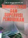Administrasi dan Suvervisi Pendidikan