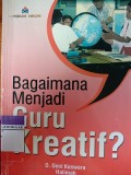Bagaimana Menjadi Guru Kreatif