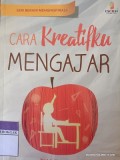 Cara kreatifku mengajar