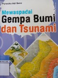 Mewaspadai Gempa Bumi dan Tsunami
