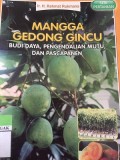 Mangga Gedong Gincu : Budi daya, pengendalian mutu, dan pascapanen