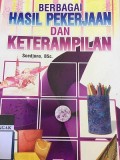 Berbagai Hasil Pekerjaan dan Keterampilan
