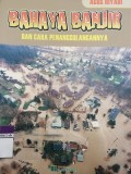 Bahaya Banjir  dan Cara Penanggulangannya