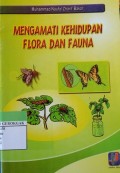 Mengati Kehidupan Flora dan Fauna