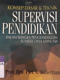 Konsep Dasar & Teknik Supervesi Pendidikan : dalam rangka pengembangan sumbber daya manusia