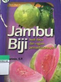 Jambu Biji  : Budi Daya Dan Ragam Pemanfaatannya